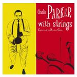 Charlie Parker: With Strings [LP] [LP] - VINYL Product Image