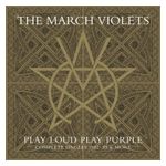March Violets: Play Loud Play Purple [LP] - VINYL Product Image