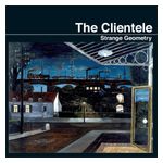 The Clientele: Strange Geometry [Reissue] [LP] [LP] - VINYL Product Image