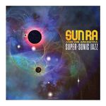 Sun Ra: Super-Sonic Jazz [LP] - VINYL Product Image