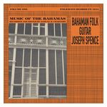 Joseph Spence: Music of the Bahamas, Vol. 1: Bahaman Folk Guitar [LP] - VINYL Product Image
