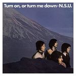N.S.U.: Turn On, Or Turn Me Down [LP] - VINYL Product Image