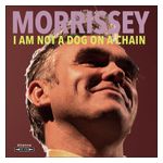 Morrissey: I Am Not a Dog on a Chain [LP] - VINYL Product Image