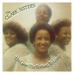 The Clark Sisters: He Gave Me Nothing to Lose (But All to Gain) [LP] - VINYL Product Image