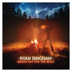 Ryan Bingham: Watch Out for the Wolf [LP] - VINYL Product Image