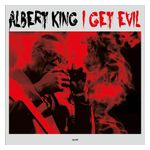 Albert King: I Get Evil [LP] - VINYL Product Image