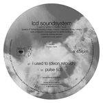 LCD Soundsystem: I Used To (Dixon Retouch)/Pulse (V.1) [LP] - VINYL Product Image