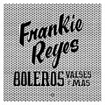 Frankie Reyes: Boleros Valses y Más [LP] - VINYL Product Image