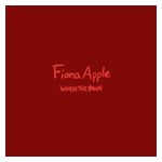 Fiona Apple: When the Pawn Hits the Conflicts He Thinks Like a King... [LP] - VINYL Product Image