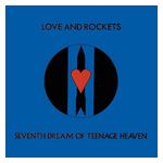 Love and Rockets: Seventh Dream of Teenage Heaven [LP] - VINYL Product Image