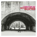 Delvon Lamarr Organ Trio: I Told You So [LP] [LP] - VINYL Product Image