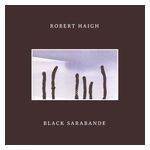 Robert Haigh: Black Sarabande [LP] - VINYL Product Image