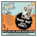 Howlin' Wolf: Boy, You Got More Blues Here!: The Wolf's West Memphis Blues, Vol. 2 (Originally Unreleased Tracks From His Earliest Sessions, 1951/52) [LP] - VINYL Product Image