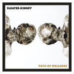Sleater-Kinney: Path of Wellness [LP] [VINYL] Product Image