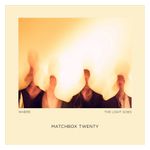 Matchbox Twenty: Where the Light Goes [LP] - VINYL Product Image
