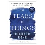 The Tears of Things: Prophetic Wisdom for an Age of Outrage Product Image
