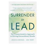 Surrender to Lead: The Counterintuitive Approach to Driving Extraordinary Results Product Image