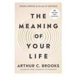 The Meaning of Your Life: Finding Purpose in an Age of Emptiness Product Image