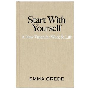 Start with Yourself: A New Vision for Work & Life Product Image