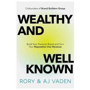 Wealthy and Well-Known: Build Your Personal Brand and Turn Your Reputation Into Revenue Product Image