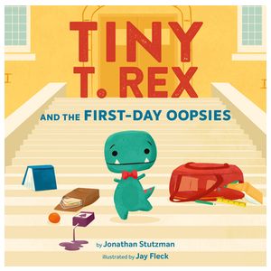 Tiny T. Rex and the First-Day Oopsies: A Back-To-School Book Product Image
