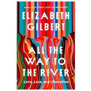 All the Way to the River: Love, Loss, and Liberation Product Image