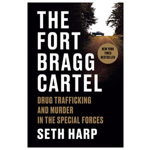 The Fort Bragg Cartel: Drug Trafficking and Murder in the Special Forces Product Image