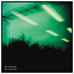 The Clientele: The Violet Hour [LP] [VINYL] Product Image
