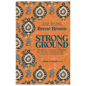 Strong Ground: The Lessons of Daring Leadership, the Tenacity of Paradox, and the Wisdom of the Human Spirit Product Image