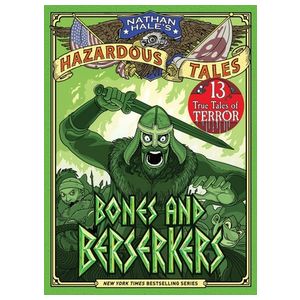 Bones and Berserkers (Nathan Hale's Hazardous Tales #13): 13 True Tales of Terror from American History Product Image