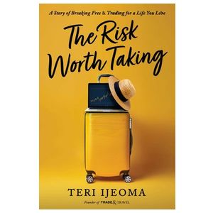 The Risk Worth Taking: A Story of Breaking Free and Trading for a Life You Love Product Image