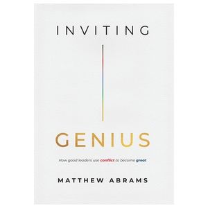 Inviting Genius: How Good Leaders Use Conflict to Become Great Product Image
