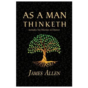 As a Man Thinketh - the Original 1902 Classic (includes the Mastery of Destiny) (Reader's Library Classics) Product Image
