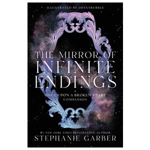 The Mirror of Infinite Endings: A Once Upon a Broken Heart Companion Product Image