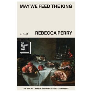 May We Feed the King (Booker Prize Finalist) Product Image