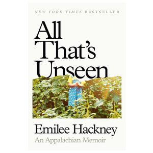 All That's Unseen: An Appalachian Memoir Product Image