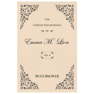 The Unselected Journals of Emma M. Lion: Vol. 6 Product Image