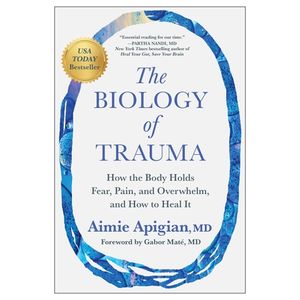 The Biology of Trauma: How the Body Holds Fear, Pain, and Overwhelm, and How to Heal It Product Image