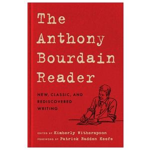 The Anthony Bourdain Reader: New, Classic, and Rediscovered Writing Product Image