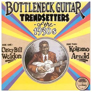 Casey Bill Weldon: Bottleneck Guitar Trendsetters of the 1930s [LP] - VINYL Product Image