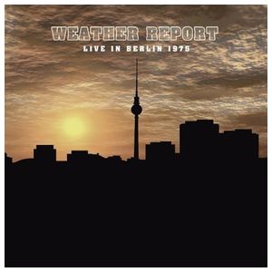 Weather Report: Live in Berlin 1975 [LP] - VINYL Product Image