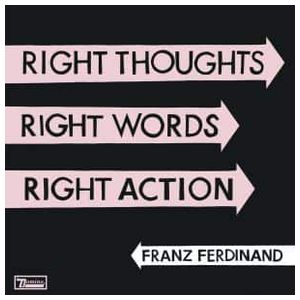 Franz Ferdinand: Right Thoughts Right Words Right Action [LP] [LP] - VINYL Product Image