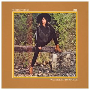 Whitney Rose: We Still Go To Rodeos [LP] - VINYL Product Image