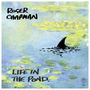 Roger Chapman: Life in the Pond [LP] - VINYL Product Image
