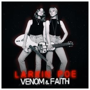 Larkin Poe: Venom & Faith [LP] - VINYL Product Image