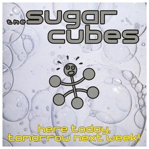 The Sugarcubes: Here Today, Tomorrow Next Week! [LP] - VINYL Product Image