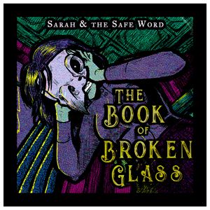 Sarah and the Safe Word: The Book of Broken Glass [LP] - VINYL Product Image