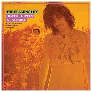 The Flaming Lips: Death Trippin' at Sunrise: Rarities, B-Sides & Flexi Discs: 1986-1990 [LP] - VINYL Product Image