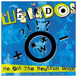 The Weirdos: We Got the Neutron Bomb: Weird World, Vol. 2 [LP] - VINYL Product Image