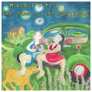 Michael Hurley: The Time of the Foxgloves [LP] - VINYL Product Image